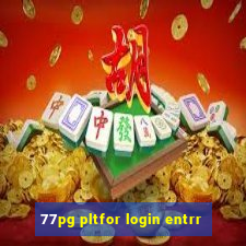 77pg pltfor login entrr